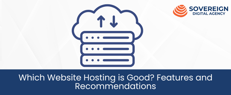 Which Website Hosting is Good Features and Recommendations