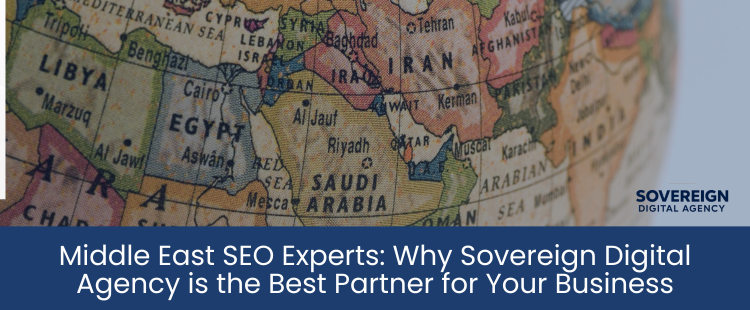 Middle East SEO Experts: Why Sovereign Digital Agency is the Best Partner for Your Business
