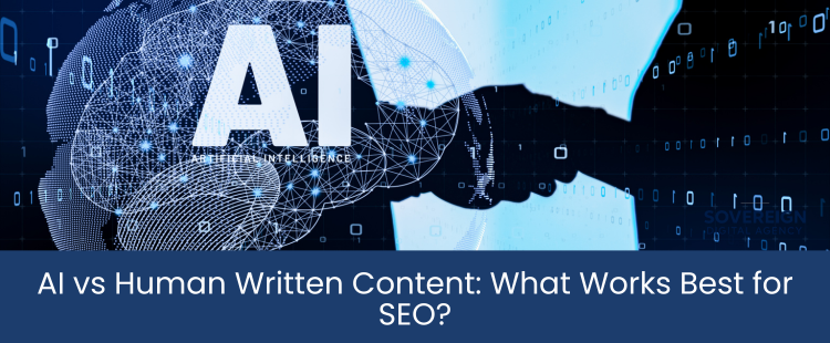 AI vs Human Written Content: What Works Best for SEO?
