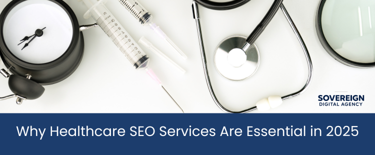 Why Healthcare SEO Services Are Essential in 2025