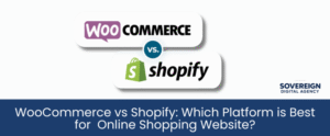 WooCommerce vs Shopify: Which Platform is Best for Online Shopping Website?